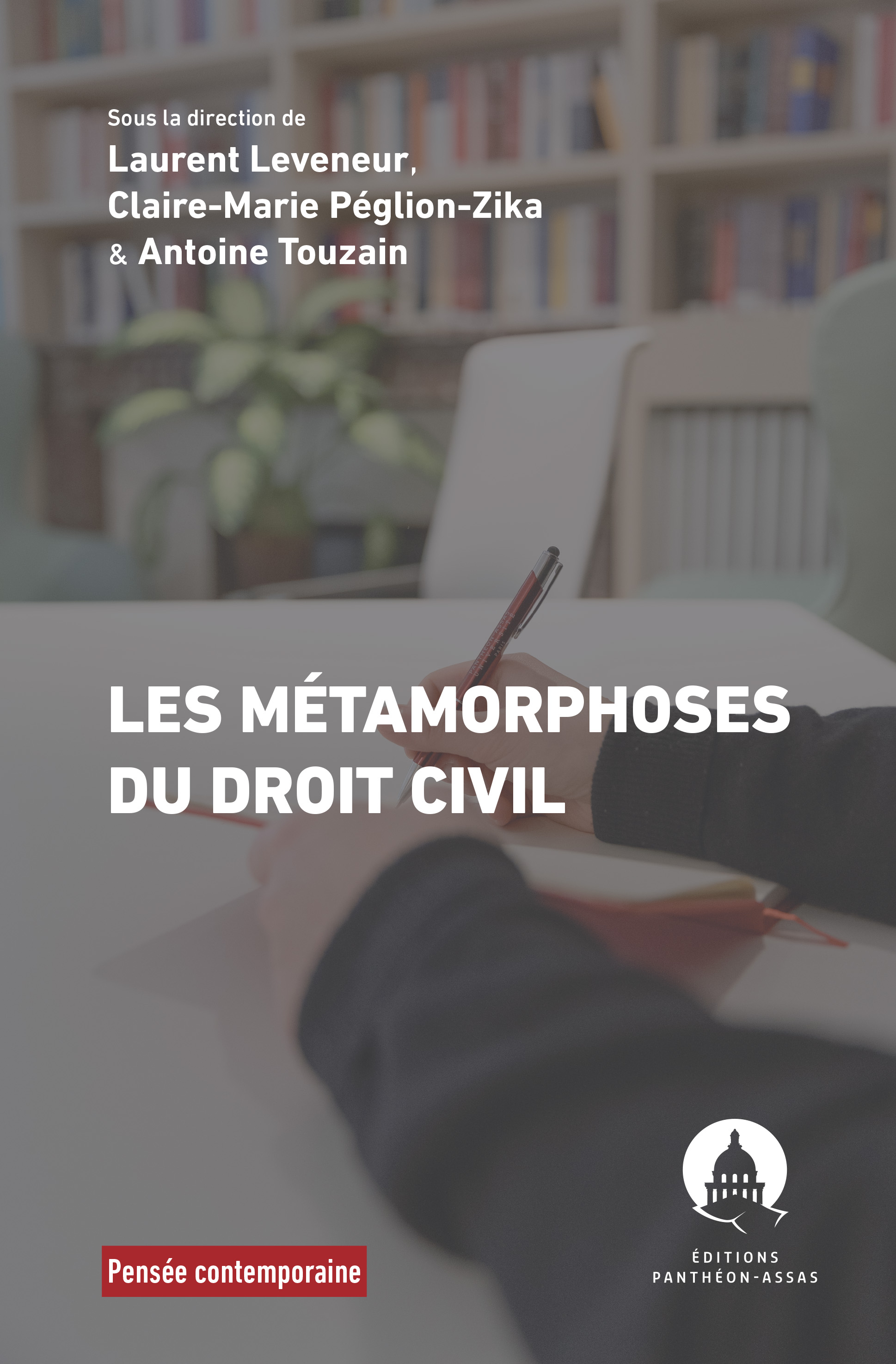Couverture de l'ouvrage Les Métamorphoses du droit civil dirigé par Laurent Leveneur, Claire-Marie Péglion-Zika et Antoine Touzain