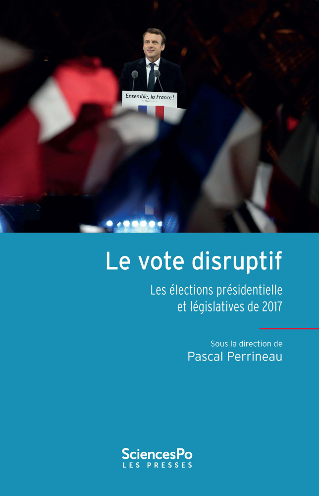Couverture de l'ouvrage Le vote disruptif Les élections présidentielle et législatives de 2017