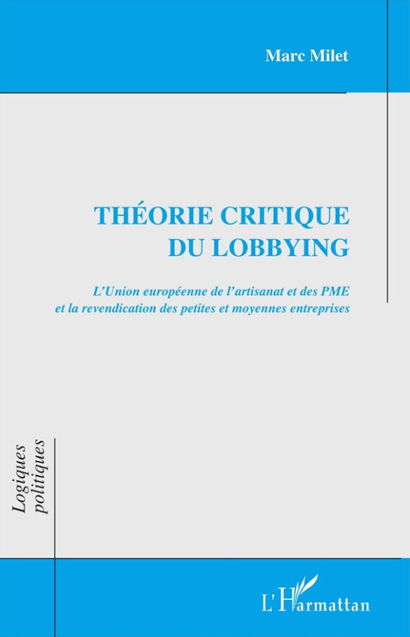 Couverture de l'ouvrage Théorie critique du lobbying L'UE de l'artisanat et des PME et la revendication des petites et moyennes entreprises