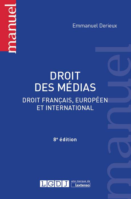 Couverture de l'ouvrage Droit des médias (droit français, européen et international), 8e édition Couverture de l'ouvrage Droit des médias (droit français, européen et international), 8e édition