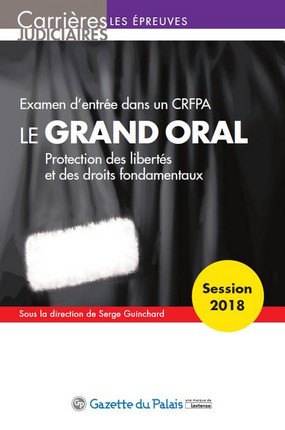 Couverture de l'ouvrage, Le grand oral, Examen d'entrée dans un CRFPA, Protection des libertés et des droits fondamentaux, 2018