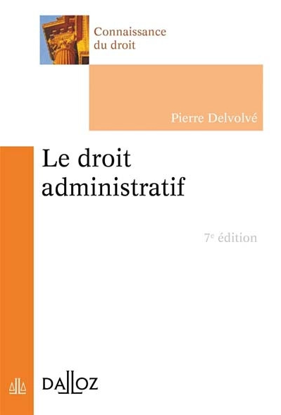 Couverture de l'ouvrage Le droit administratif, 7e édition Couverture de l'ouvrage Le droit administratif, 7e édition