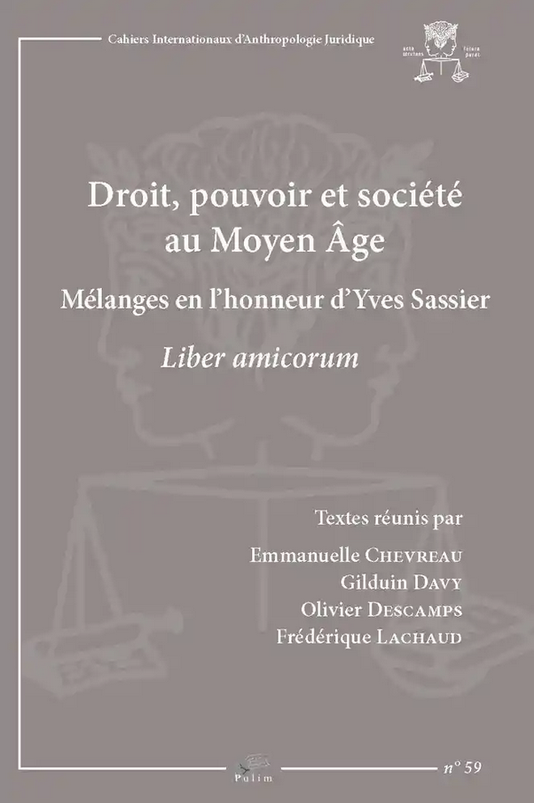 Couverture de l'ouvrage Droit, pouvoir et société au Moyen Age - Mélanges en l'honneur d'Yves Sassier Couverture de l'ouvrage Droit, pouvoir et société au Moyen Age - Mélanges en l'honneur d'Yves Sassier
