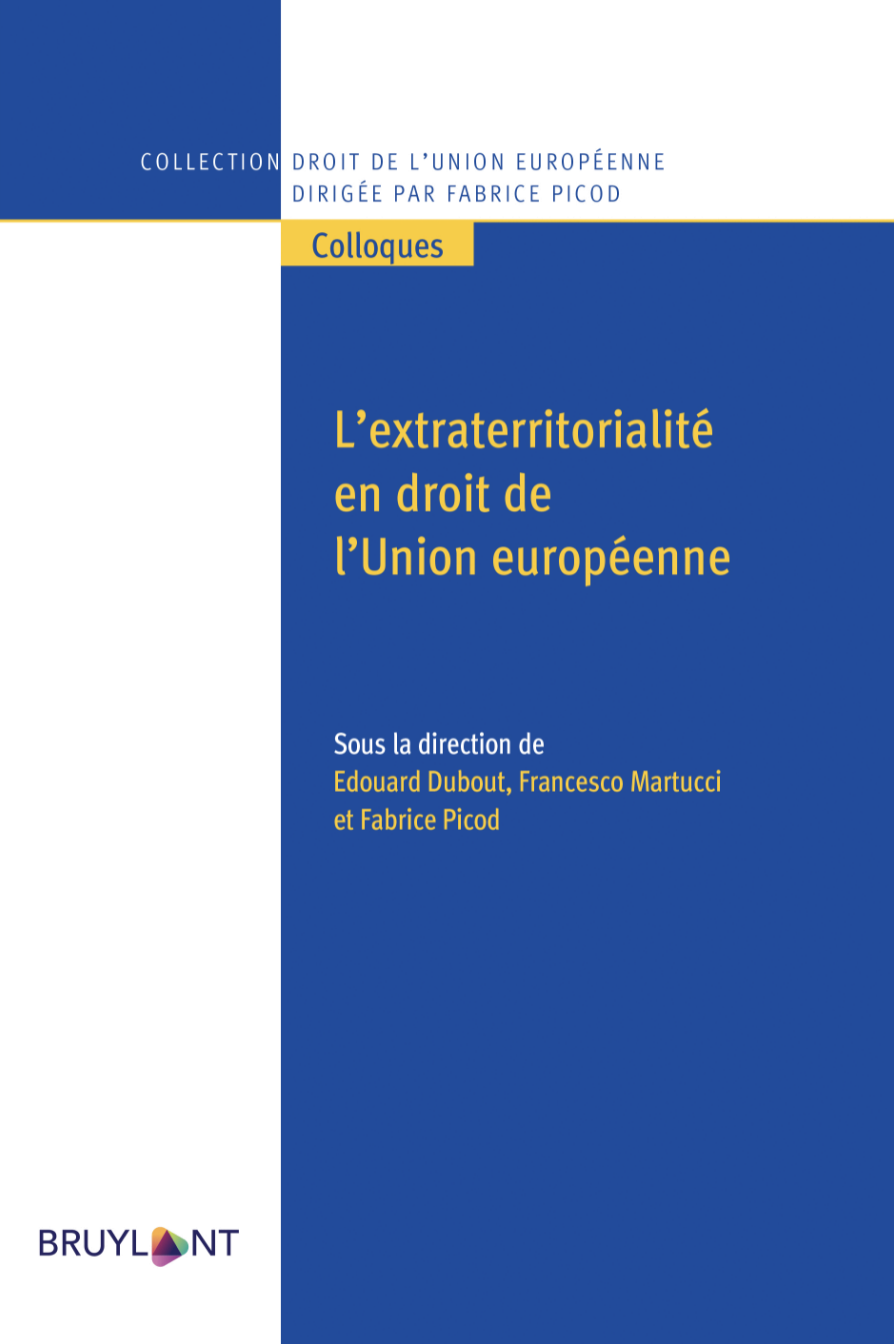 Couverture de l'ouvrage L'extraterritorialité en droit de l'Union européenne Couverture de l'ouvrage L'extraterritorialité en droit de l'Union européenne