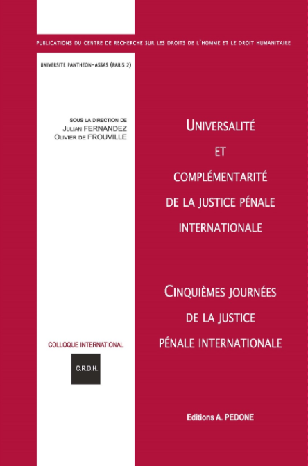 Couverture de l'ouvrage Universalité et complémentarité de la justice pénale internationale, Cinquièmes Journées de la Justice pénale internationale