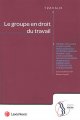 Couverture de l'ouvrage "Le groupe en droit du travail"