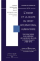 Couverture de l'ouvrage L'essor et la chute du droit international humanitaire.