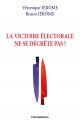 Couverture de l'ouvrage La victoire électorale ne se décrète pas !