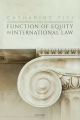 Couverture de l'ouvrage The Function of Equity in International Law