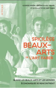 Spicilège beaux-arts art faber : quand les beaux-arts racontent autant qu'ils façonnent les mondes économiques 