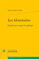 Les identitaires. Enquête aux marges du politique
