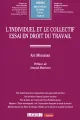 L’individuel et le collectif. Essai en droit du travail