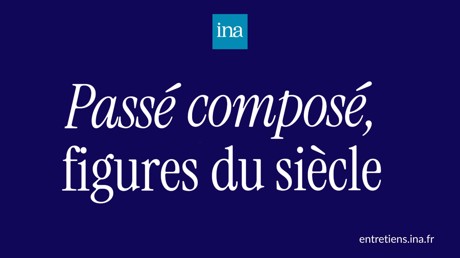 Visuel générique de l'évènement Passé composé, figures du siècle de l'INA